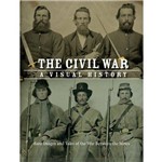 The Civil War : a Visual History (A Guerra Civil Americana. Livro de História em Imagens)