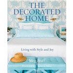 The Decorated Home: Living With Style And Joy