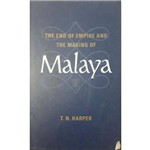 The End Of Empire And The Making Of Malaya