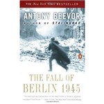The Fall Of Berlin 1945