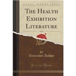 The Health Exhibition Literature, Vol. 11 (Classic Reprint)