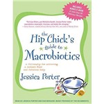 The Hip Chick'S Guide To Macrobiotics