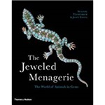 The Jeweled Menagerie: The World Of Animals In Gems