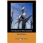The Manual Of Ship Subsidies