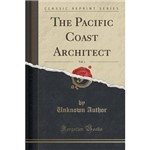 The Pacific Coast Architect, Vol. 1 (Classic Reprint)