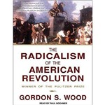 The Radicalism Of The American Revolution
