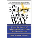 The Southwest Airlines Way : Using The Power Of Relationships To Achieve High Performance