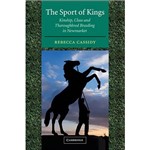 The Sport Of Kings: Kinship, Class And Thoroughbred Breeding In Newmarket