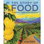 The Story Of Food - An Illustrated History Of Everything We Eat