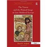 The Viewer And The Printed Image In Late Medieval Europe