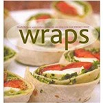 Traditional And Contemporary Recipes For The Perfect Wrap