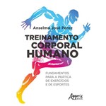 Treinamento Corporal Humano: Fundamentos para a Prática de Exercícios e de Esportes