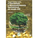 Um Descortinar Sobre o Patrimonio e Desenvolvimento Sustentavel, no Seculo XXI, V1