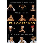 Um Século de Paulo Gracindo - o Eterno Bem-Amado 1ª Ed.