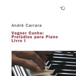 Vagner Cunha e André Carrara - Prelúdios para Piano Livro 1