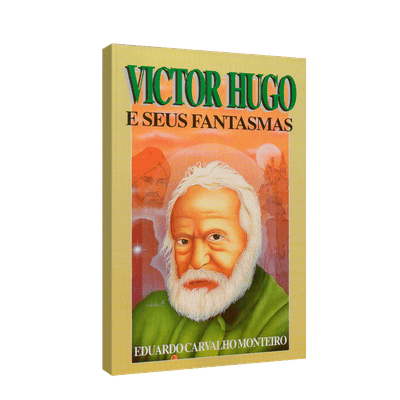 Victor Hugo e Seus Fantasmas