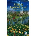 Vida do Espirito de a A Z, a - Apredendo com Andre Luiz