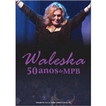 Waleska 50 Anos de Mpb - Dvd Mpb