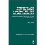 Warriors And Their Weapons Around The Time Of The Crusades
