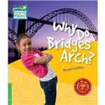 Why do Bridges Arch? Factbook - Cambridge Young Readers Level 3